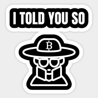 Bitcoin I told you so Sticker